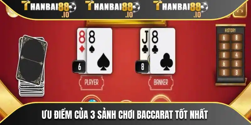 Ưu điểm của 3 sảnh chơi baccarat tốt nhất