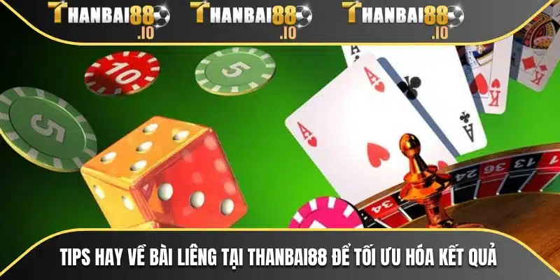 Tips hay về bài Liêng tại THANBAI88 để tối ưu hóa kết quả