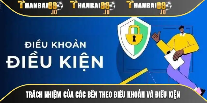 Trách nhiệm của các bên theo điều khoản và điều kiện