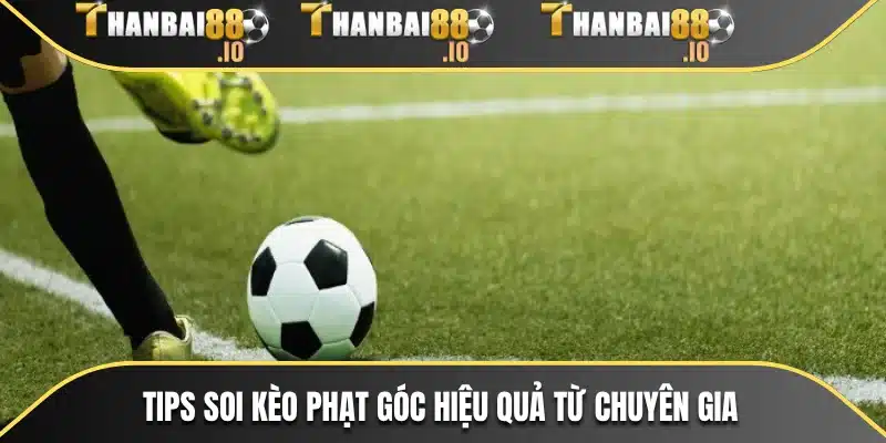 Tips soi kèo phạt góc hiệu quả từ chuyên gia