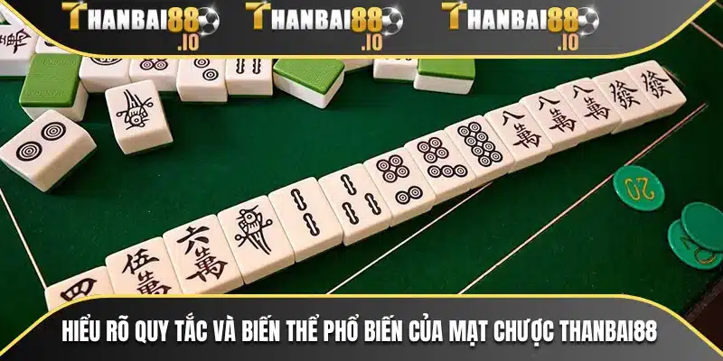 Hiểu rõ quy tắc và biến thể phổ biến của mạt chược THANBAI88