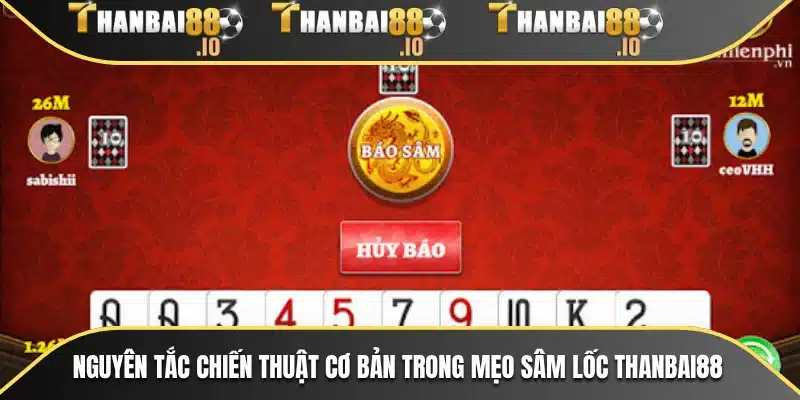 Nguyên tắc chiến thuật cơ bản trong mẹo sâm lốc THANBAI88