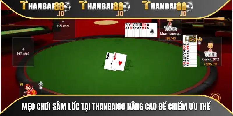 Mẹo chơi sâm lốc tại THANBAI88 nâng cao để chiếm ưu thế