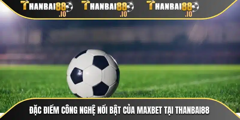 Điểm mạnh cốt lõi của sảnh cược UFABET tại THANBAI88